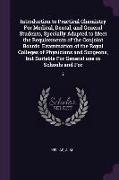 Introduction to Practical Chemistry For Medical, Dental, and General Students, Specially Adapted to Meet the Requirements of the Conjoint Boards' Exam