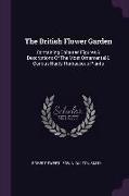 The British Flower Garden: Containing Coloured Figures & Descriptions Of The Most Ornamental & Curious Hardy Herbaceous Plants