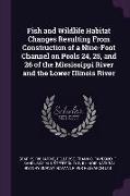 Fish and Wildlife Habitat Changes Resulting From Construction of a Nine-Foot Channel on Pools 24, 25, and 26 of the Mississippi River and the Lower Il