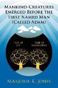 Mankind-Creatures Emerged Before the First Named Man (Called Adam)