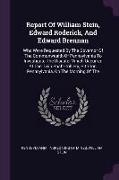 Report Of William Stein, Edward Roderick, And Edward Brennan: Who Were Requested By The Governor Of The Commonwealth Of Pennsylvania To Investigate Th