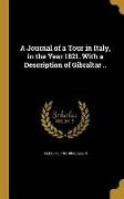 A Journal of a Tour in Italy, in the Year 1821. With a Description of Gibraltar