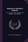 America Vs. Europe In Industry: A Comparison Of Industrial Policies And Methods Of Management