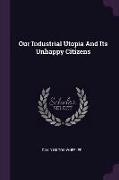 Our Industrial Utopia And Its Unhappy Citizens