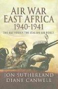 Air War in East Africa 1940-41: The RAF Versus the Italian Air Force