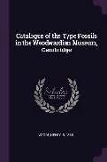 Catalogue of the Type Fossils in the Woodwardian Museum, Cambridge