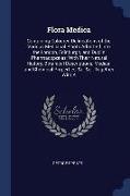 Flora Medica: Containing Coloured Delineations of the Various Medicinal Plants Admitted Into the London, Edinburgh, and Dublin Pharm
