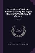 Proceedings Of Lexington Historical Society And Papers Relating To The History Of The Town, Volume 4