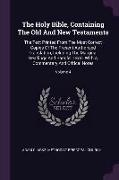 The Holy Bible, Containing The Old And New Testaments: The Text Printed From The Most Correct Copies Of The Present Authorized Translation, Including