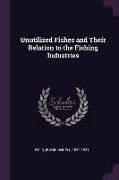 Unutilized Fishes and Their Relation to the Fishing Industries