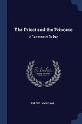 The Priest and the Princess: A Romance of To-Day