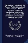 The Sculpture & Murals of the Panama-Pacific International Exposition, the Official Handbook, Giving the Symbolism, Meaning and Location of All Works