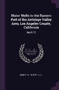 Water Wells in the Eastern Part of the Antelope Valley Area, Los Angeles County, California: No.91-12