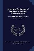 History of the Bureau of Statistics of Labor of Massachusetts: And of Labor Legislation in That State From 1833 to 1876