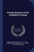 Railway Statistics Of The Dominion Of Canada