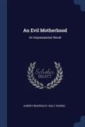 An Evil Motherhood: An Impressionist Novel