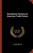 Beneficiary Features of American Trade Unions