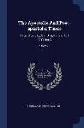 The Apostolic And Post-apostolic Times: Their Diversity And Unity In Life And Doctrines, Volume 1