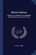 Electric Traction: A Practical Handbook On the Application of Electricity As a Locomotive Power