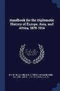 Handbook for the Diplomatic History of Europe, Asia, and Africa, 1870-1914