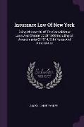 Insurance Law Of New York: Being Chapter 28 Of The Consolidated Laws And Chapter 33 Of 1909 Including All Amendments Of 1914, With Notes And Anno