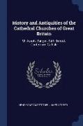 History and Antiquities of the Cathedral Churches of Great Britain: St. Asaph. Bangor. Bath. Bristol. Canterbury. Carlisle