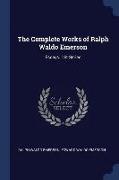 The Complete Works of Ralph Waldo Emerson: Essays. 1St Series
