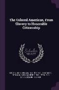 The Colored American, From Slavery to Honorable Citizenship