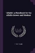 Alfalfa, a Handbook for the Alfalfa Grower and Student