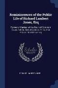 Reminiscences of the Public Life of Richard Lambert Jones, Esq: Formerly Member of the Court of Common Council of the City of London. Printed for Priv