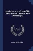 Reminiscences of the Public Life of Richard Lambert Jones [Autobiogr.]