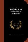 The Pirate of the Mediterranean: A Tale of the Sea