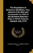 The Despatches of Molyneux Shuldham, Vice-admiral of the Blue and Commander-in-chief of His Britannic Majesty's Ships in North America, January-July