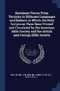 Specimen Verses From Versions in Different Languages and Dialects in Which the Holy Scriptures Have Been Printed and Circulated by the American Bible