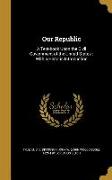 Our Republic: A Text-book Upon the Civil Government of the United States: With a Historic Introduction