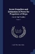 Screw Propellers and Estimation of Power for Propulsion of Ships: Also Air-Ship Propellers, Volume 1