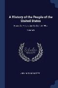 A History of the People of the United States: From the Revolution to the Civil War, Volume 6