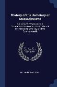 History of the Judiciary of Massachusetts: Including the Plymouth and Massachusetts Colonies, the Province of the Massachusetts Bay, and the Commonwea