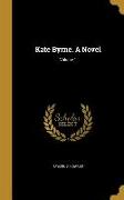 Kate Byrne. A Novel, Volume 1