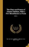 The Plays and Poems of Charles Dickens, With a Few Miscellanies in Prose, Volume 1
