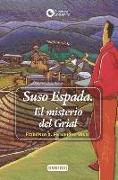 Suso Espada. El misterio del Grial