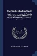 The Works of Adam Smith: Considerations Concerning the Formation of Languages. Essays On Philosophical Subjects. Account of the Life and Writin
