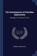 The Development of Palestine Exploration: Being the Ely Lectures for 1903