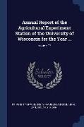 Annual Report of the Agricultural Experiment Station of the University of Wisconsin for the Year ..., Volume 17
