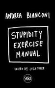 Andrea Bianconi: Stupidity Exercise Manual