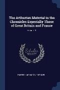 The Arthurian Material in the Chronicles Especially Those of Great Britain and France, Volume 10