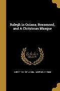 Ralegh in Guiana, Rosamond, and A Christmas Masque