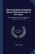 The Association of Inguinal Hernia With the Descent of the Testis: Delivered Before the Royal College of Surgeons, Dec. 12, 1900