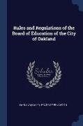 Rules and Regulations of the Board of Education of the City of Oakland