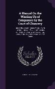 A Manual On the Winding Up of Companies by the Court of Chancery: Under the Act and Rules of 1862: With the Industrial and Provident Societies Act, 18